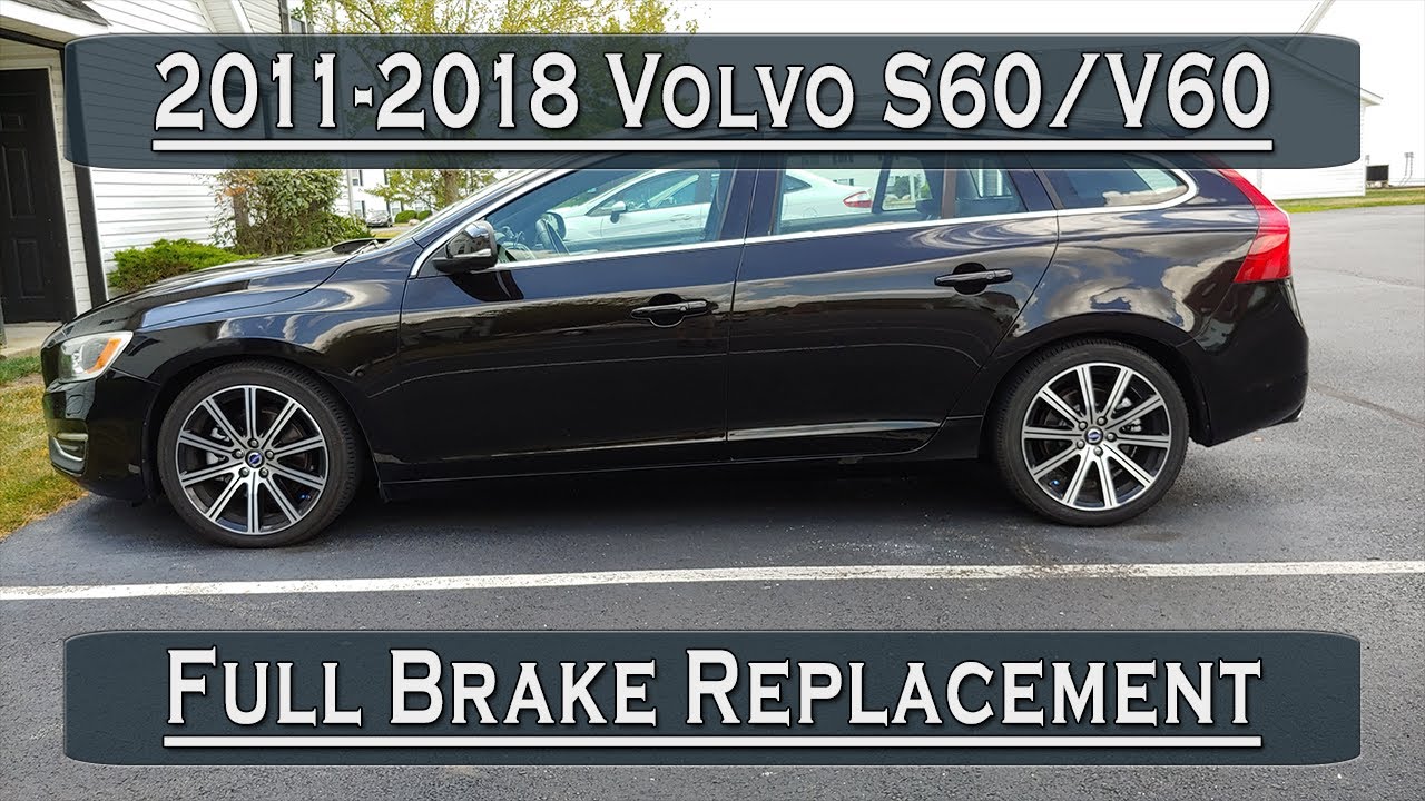 2011-2018 Volvo S60/V60 - Brake Replacement