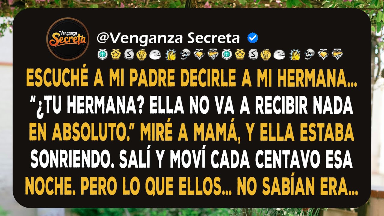 Mis padres le dijeron a mi hermana: “Tu hermana, ella no va a recibir nada en absoluto.” Así que...