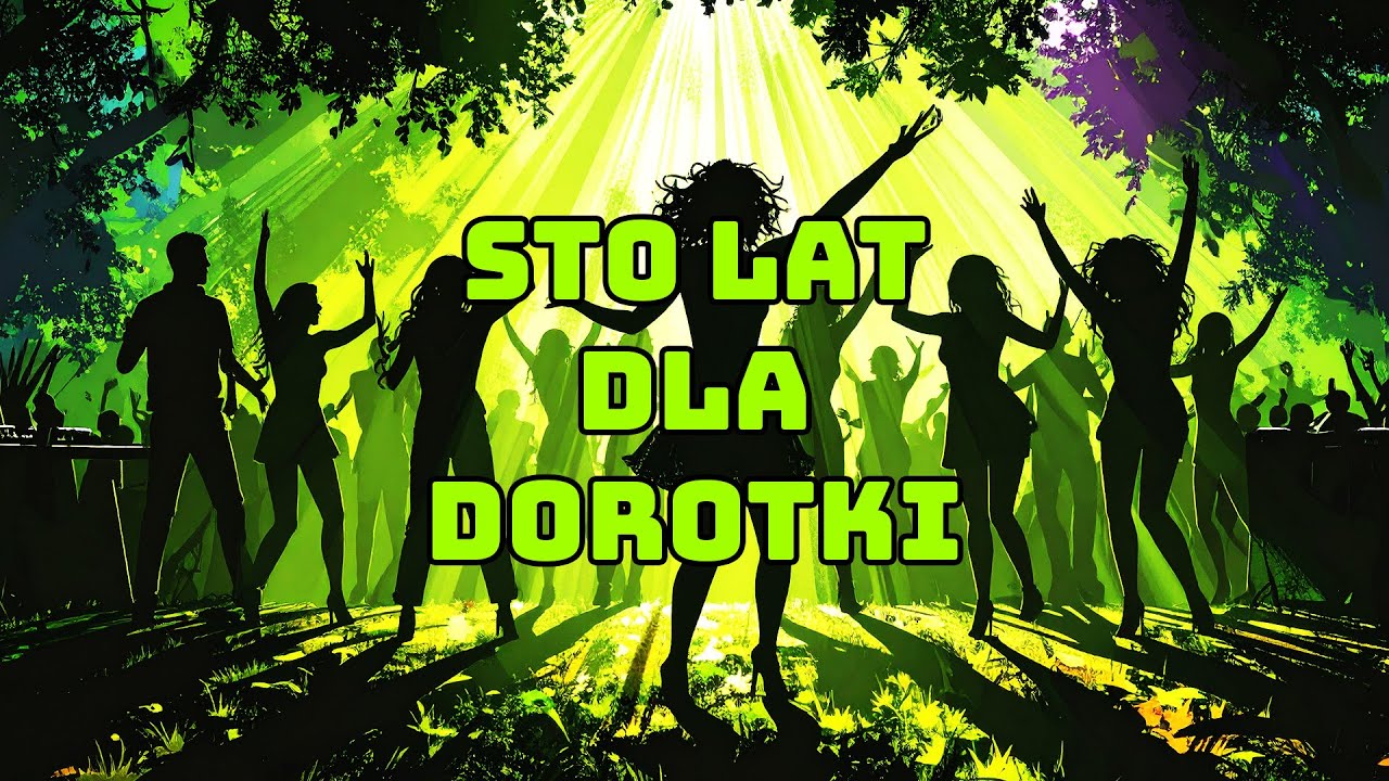 Piosenka na Imieniny Urodziny Doroty - Disco - Sto Lat dla Dorotki - Dorota, Dorotka