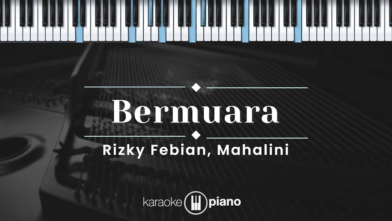 Bermuara - Rizky Febian & Mahalini (KARAOKE PIANO)