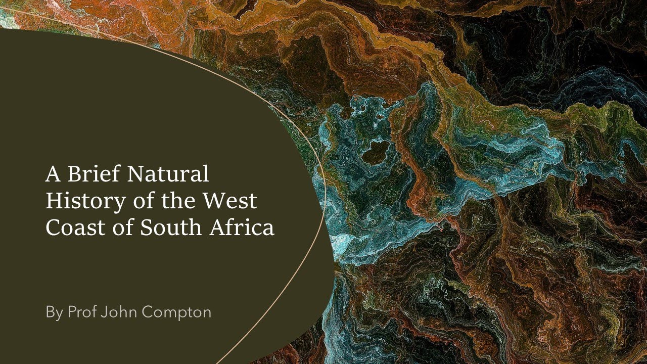 A Brief Natural History of the West Coast of South Africa by Prof John Compton