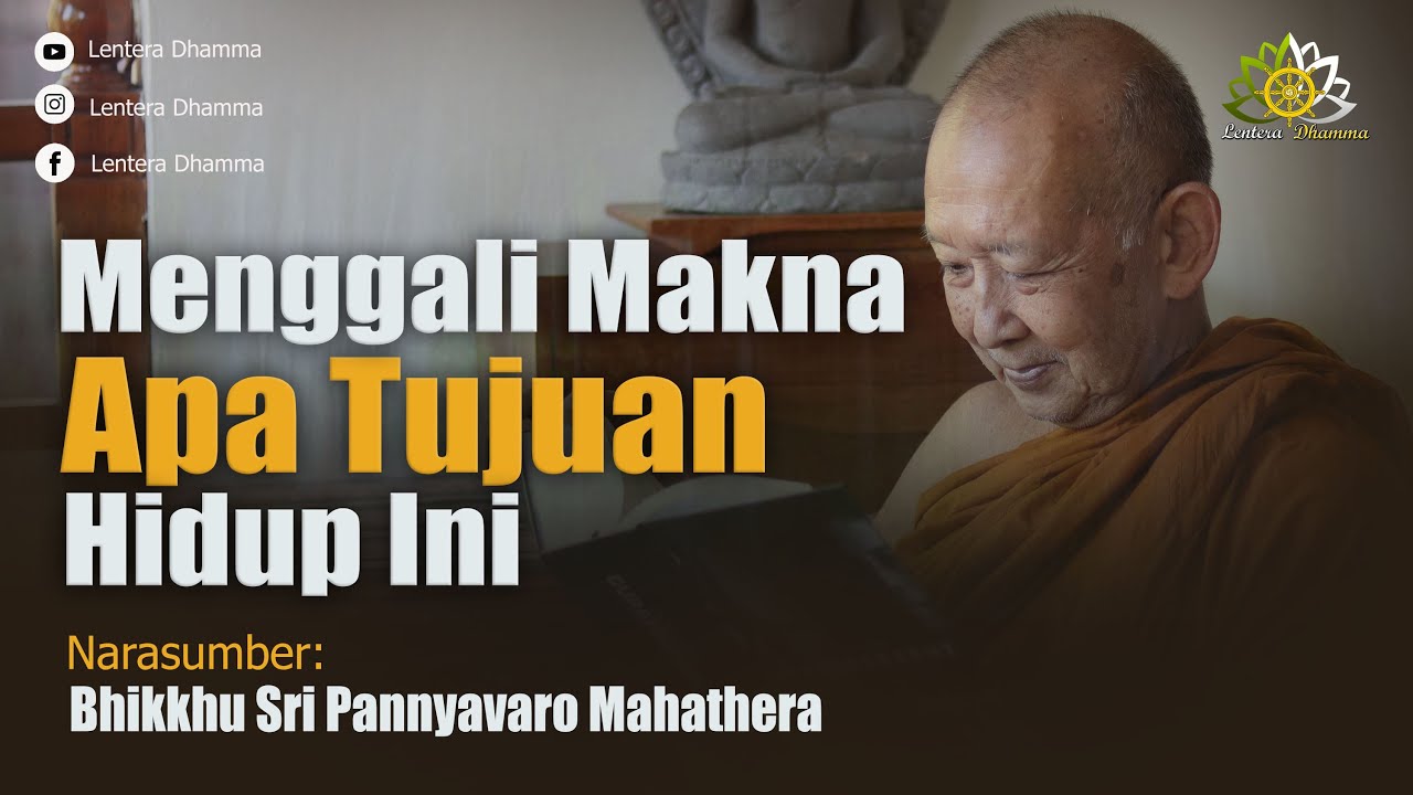 Menggali Makna Tujuan Hidup Ini | Bhante Sri Pannyavaro Mahathera