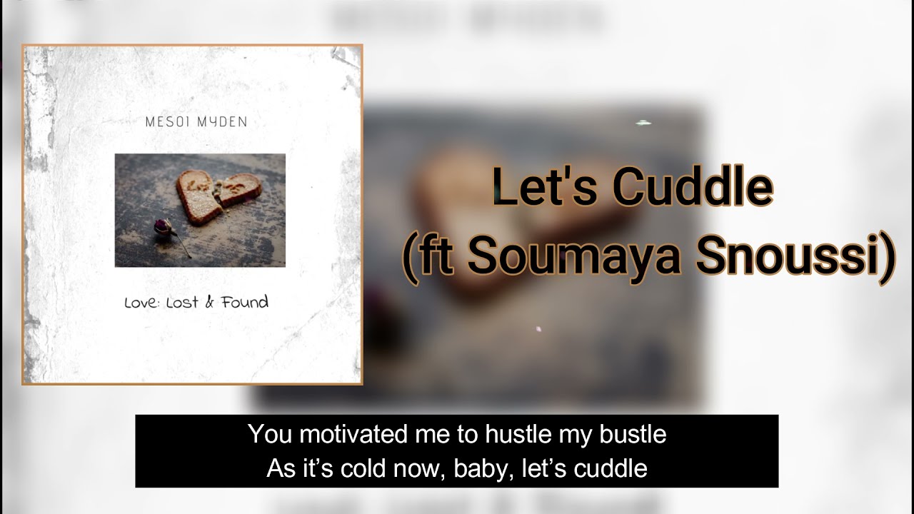Mesoi Myden - Let's Cuddle (ft Soumaya Snoussi)