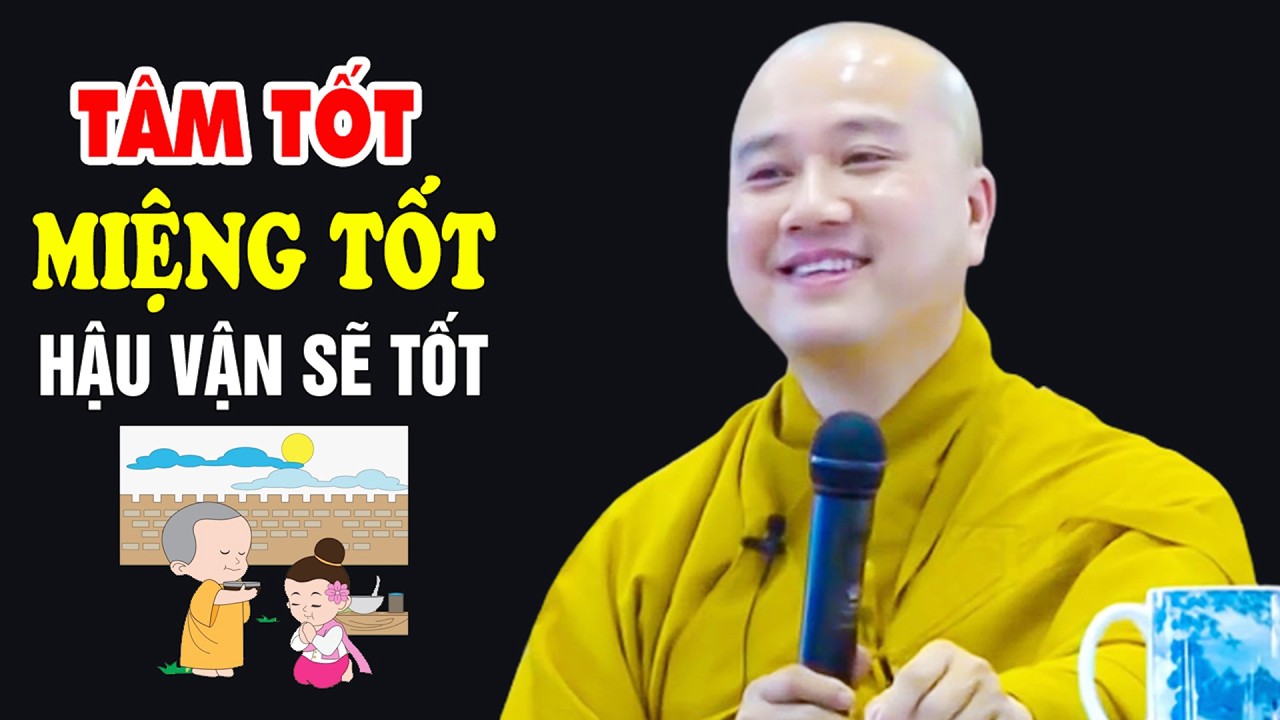 Tâm Tốt Miệng Tốt Hậu Vận Sẽ Tốt - Pháp Thoại Thầy Thích Pháp Hòa