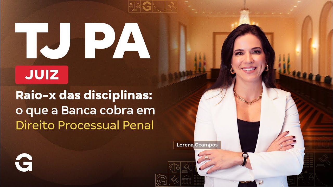 Concurso TJ PA: Juiz | Raio-x das disciplinas o que a Banca cobra em Direito Processual Penal