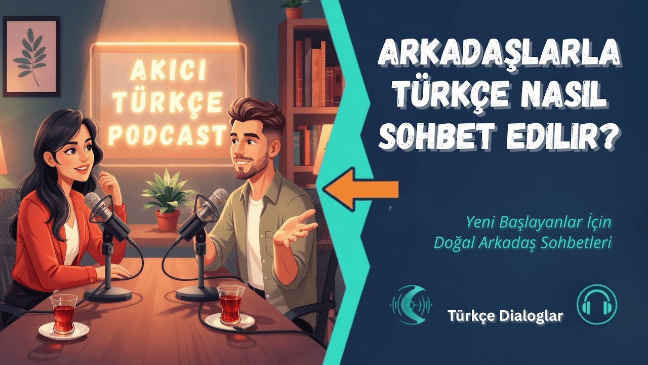 Türkçe Podcast: Arkadaşlar Arasında Sohbet  | Turkish Podcast | Диалог на турецком