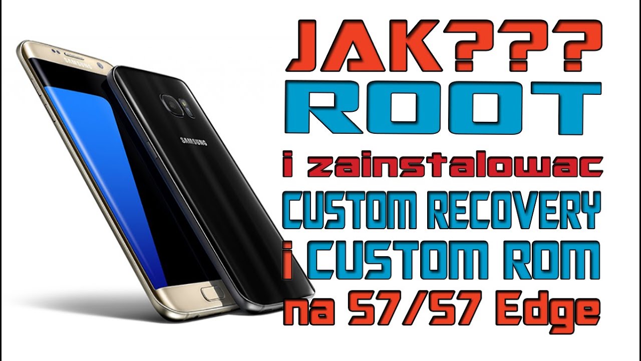 Galaxy S7 i S7 edge: Root, instalacja custom recovery i custom Romu!!! PL