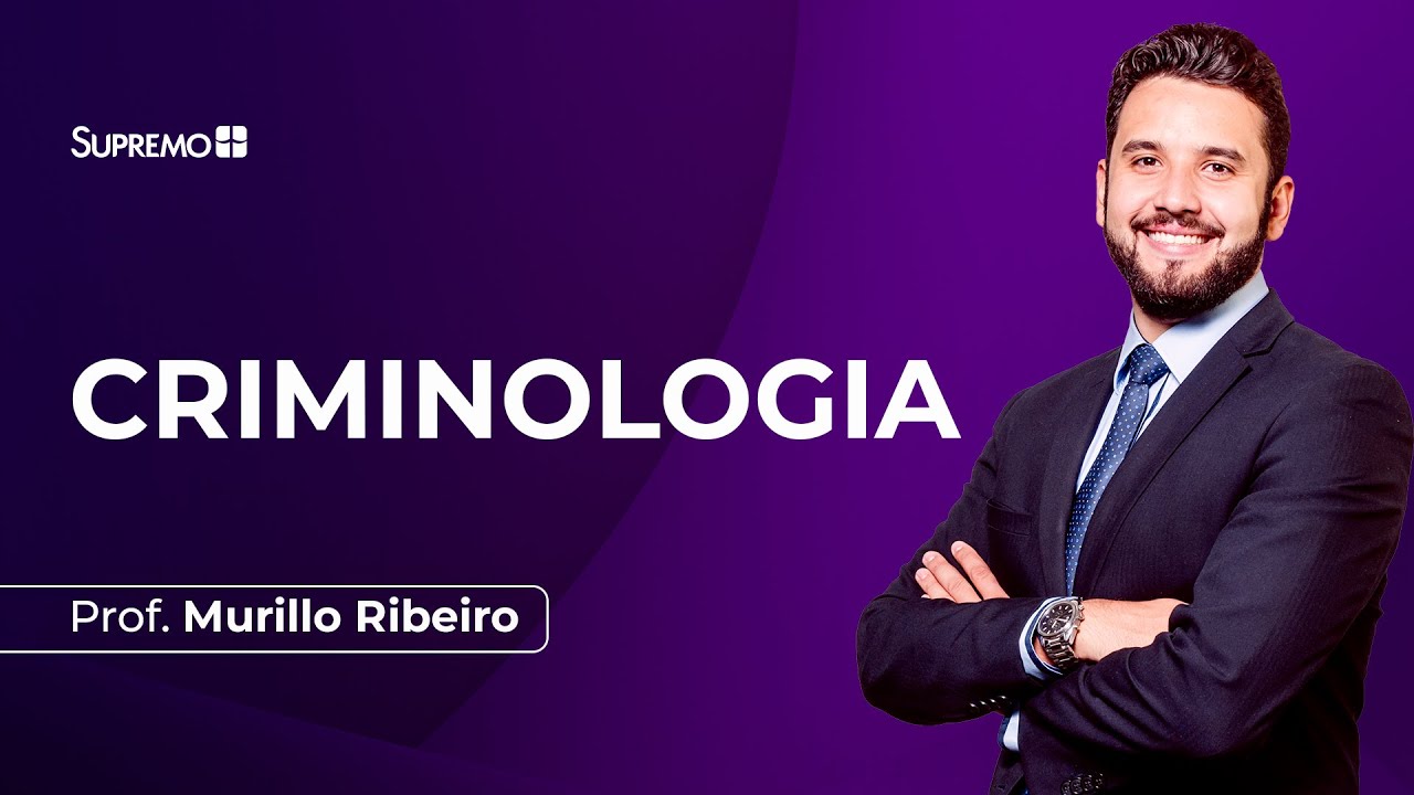CRIMINOLOGIA: INTRODUÇÃO E ELEMENTOS INICIAIS | Prof. Murillo Ribeiro