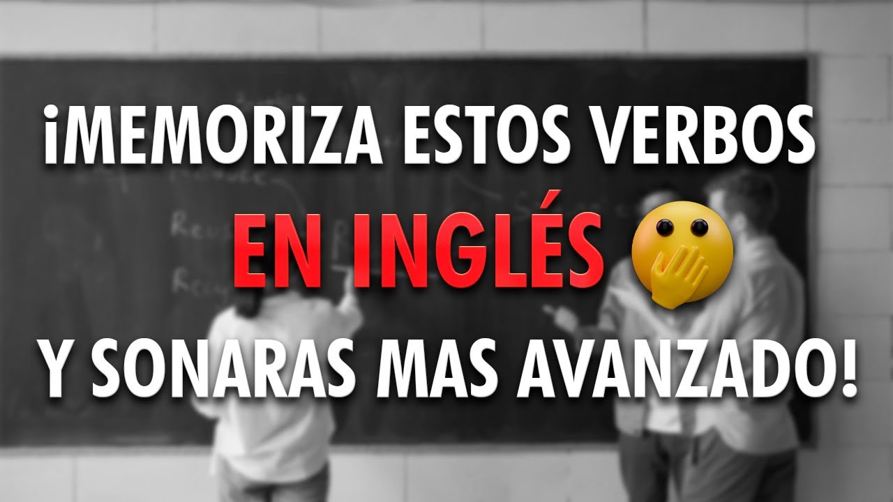 🤯MEMORIZA ESTOS VERBOS EN INGLÉS Y SONARÁS MÁS AVANZANDO