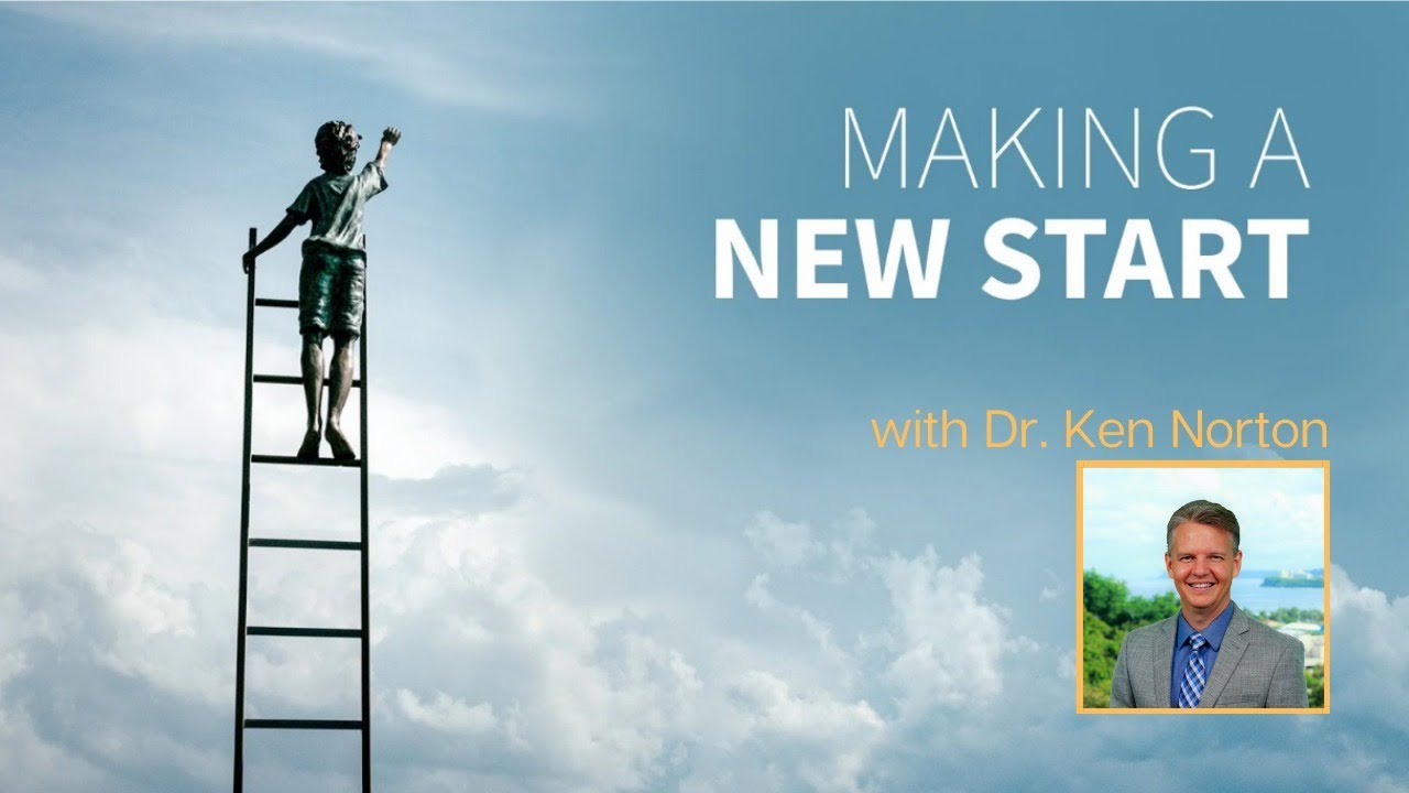 Hope Now #12 - Making a New Start - Dr. Ken Norton
