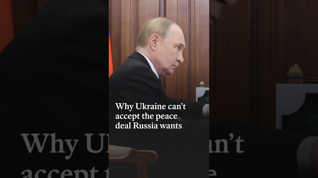 Why Ukraine can't accept the peace deal Russia wants
