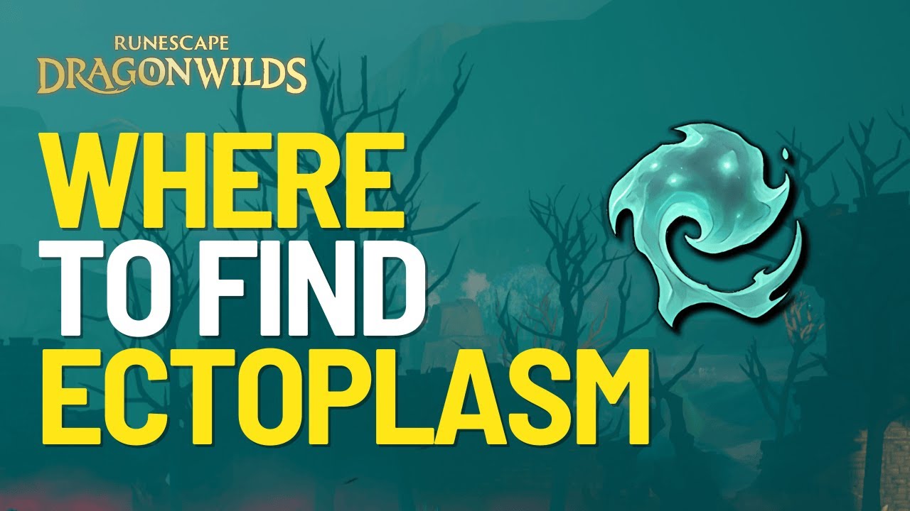 Where to Find Ectoplasm in Runescape Dragonwilds