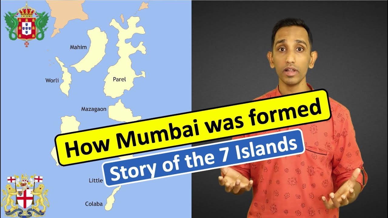 How Mumbai was formed | Seven Islands of Bombay | History of British & Bombay