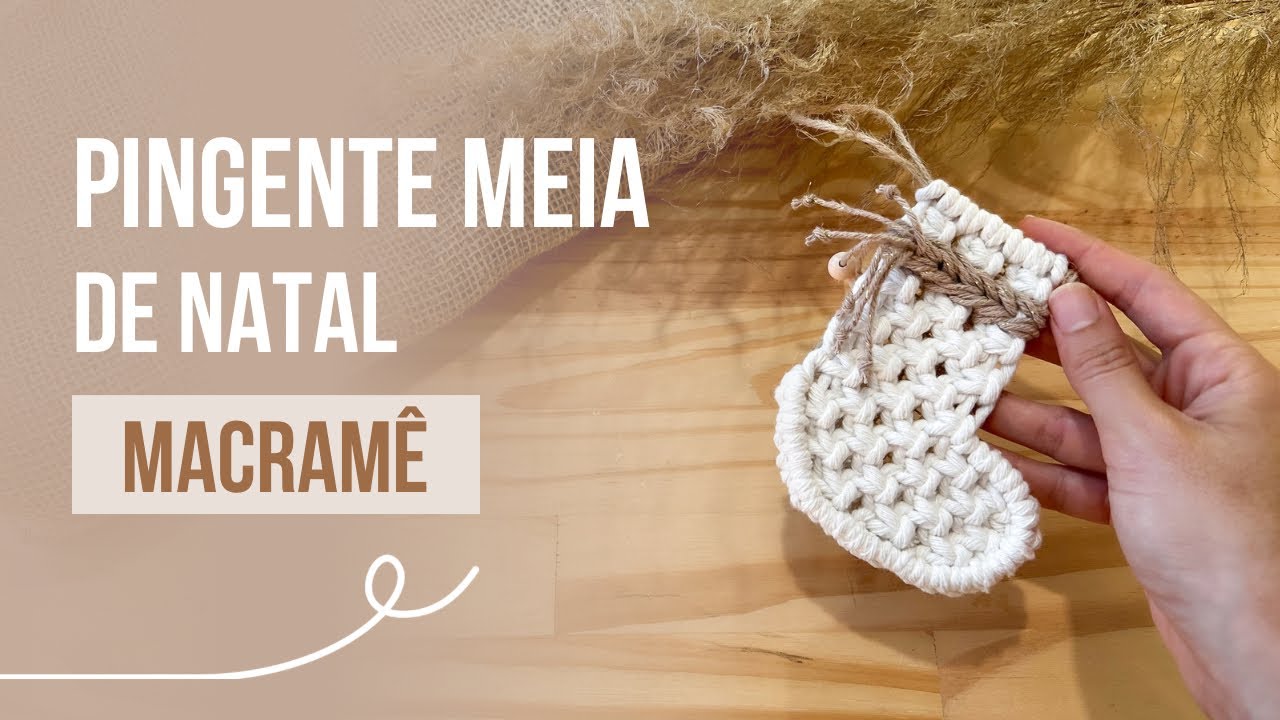 TUTORIAL Meia enfeite de Natal | Macram&ecirc; - Natal