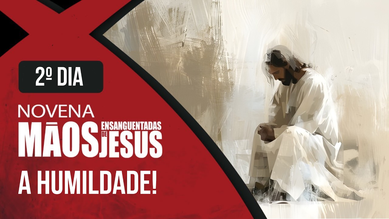 Novena das M&atilde;os Ensanguentadas de Jesus | 2&ordm; Dia: A Humildade | Rede S&eacute;culo 21