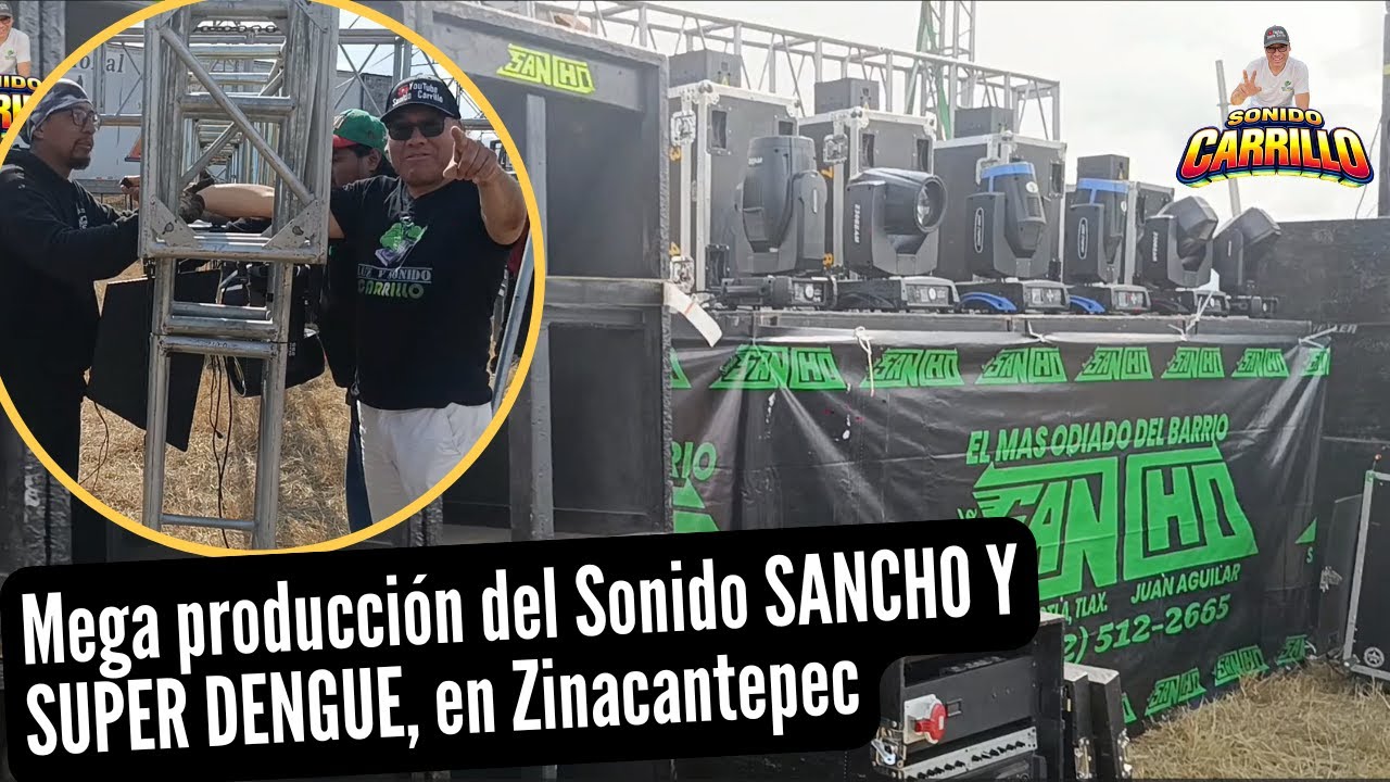 Te comparto un poco de la Mega producción de Sonido Sancho y super dengue en Zinacantepec 🔥