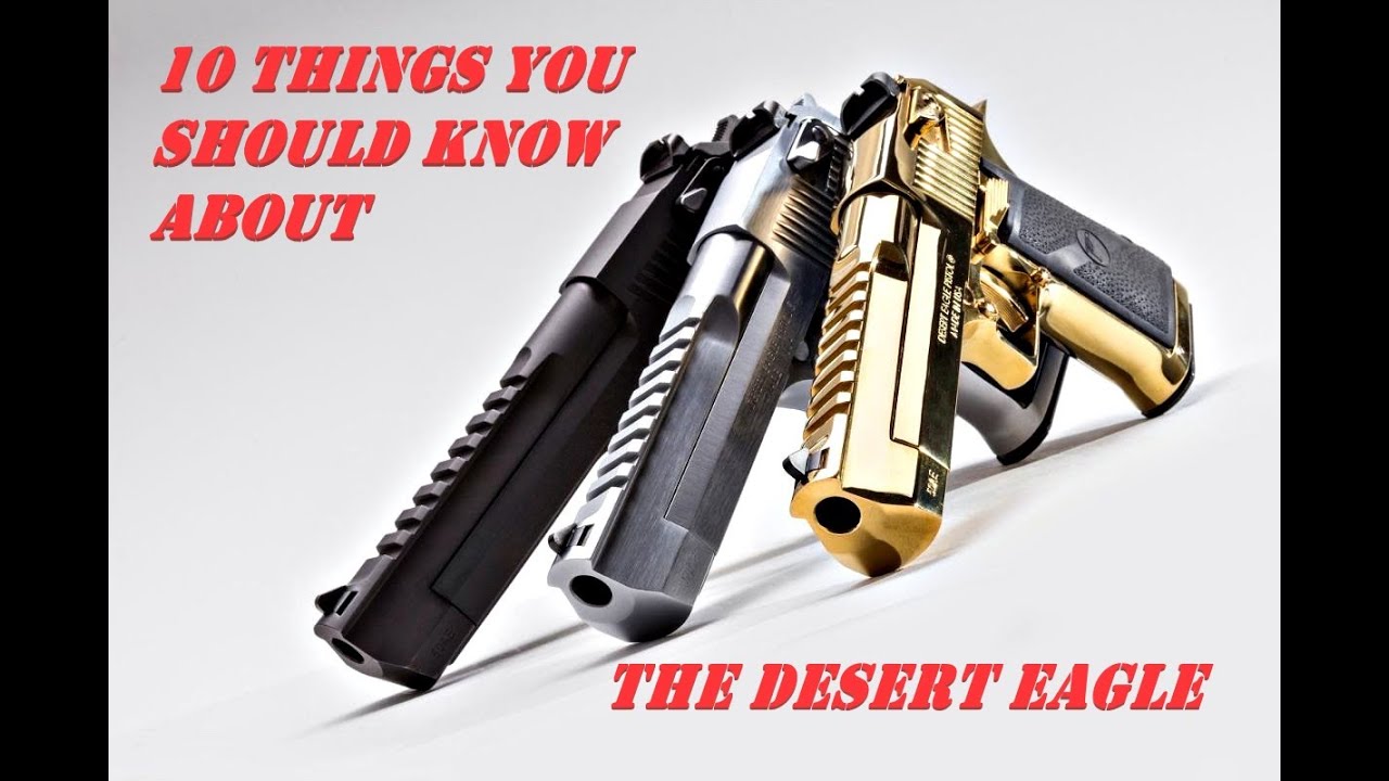 10 Things You Should Know About the Desert Eagle
