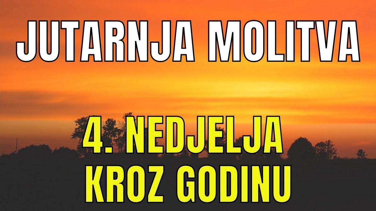 Časoslov: JUTARNJA MOLITVA  - 4. NEDJELJA KROZ GODINU