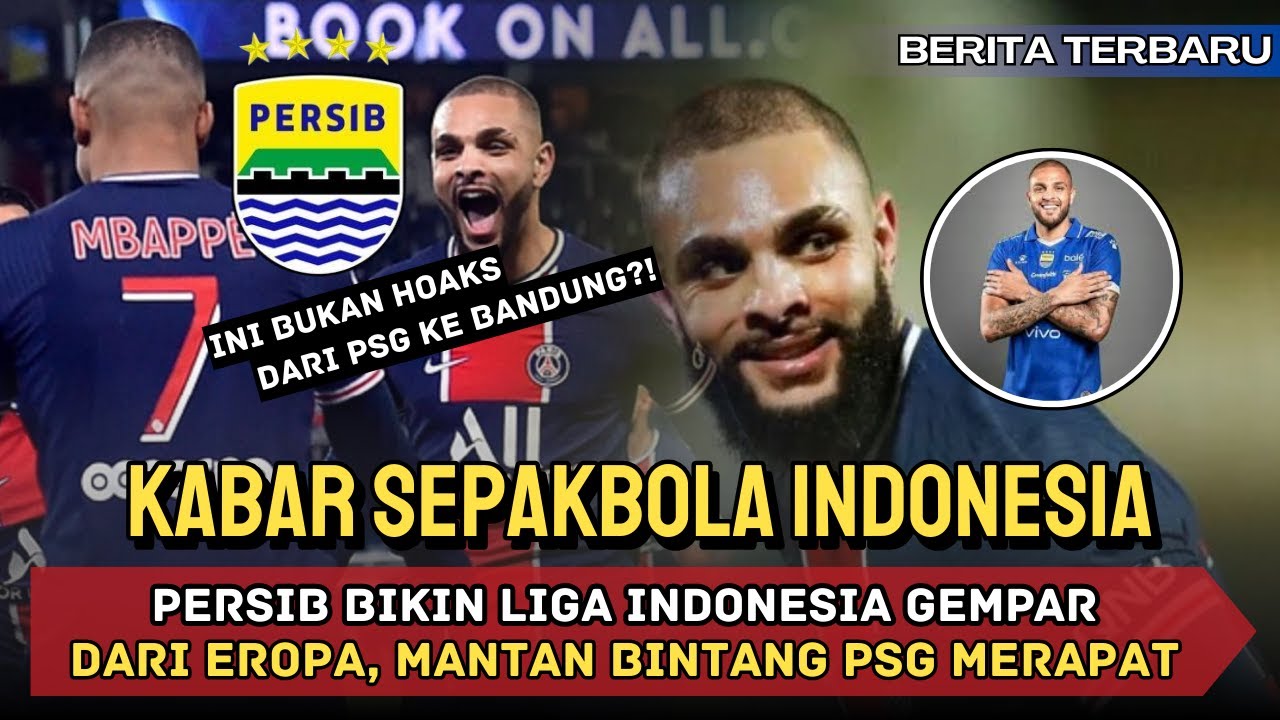 GILA ‼️ Mantan Pemain PSG DIAMBIL PERSIB — Bobotoh Siap Lihat Bintang EROPA di GBLA!