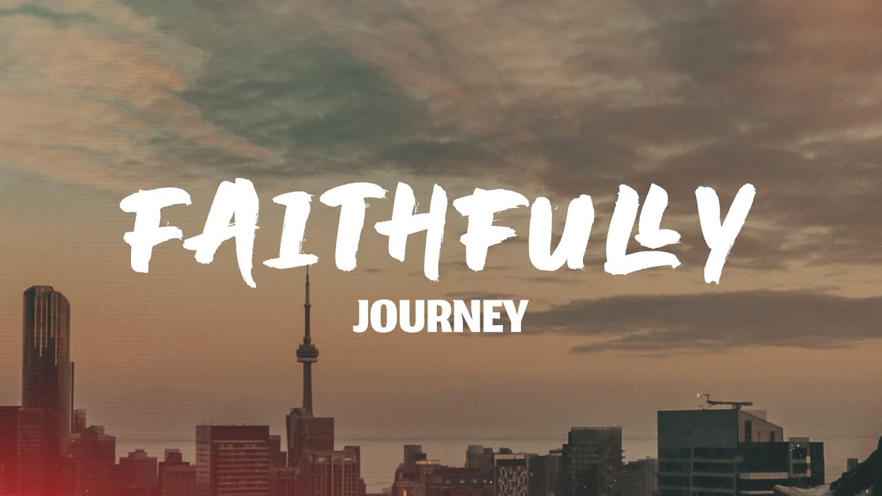 Journey - Faithfully (Lyrics)