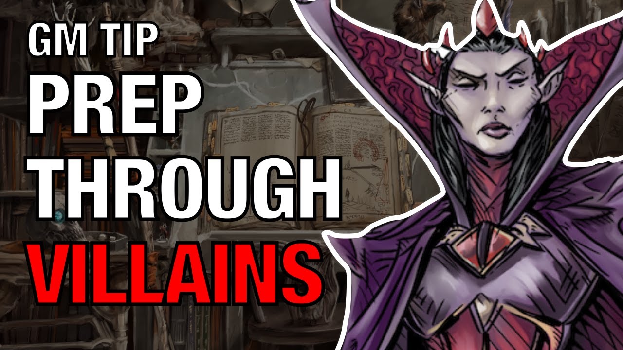 Prep Through Villains – Lazy GM Tip