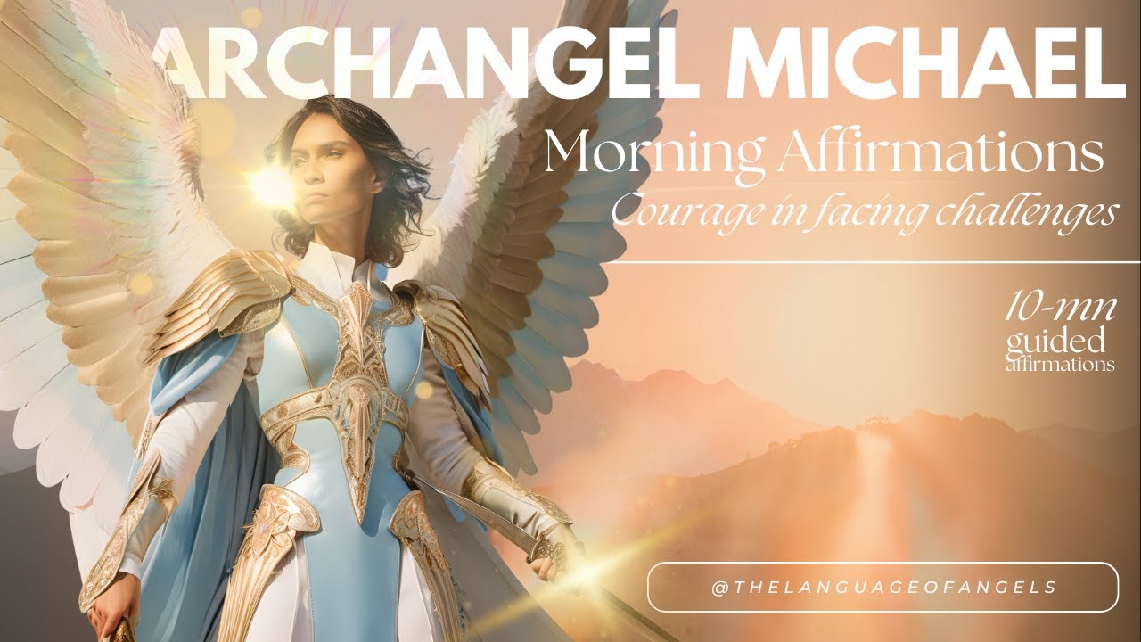 Morning Affirmations with Archangel Michael for Courage in Facing Challenges | Guided meditation
