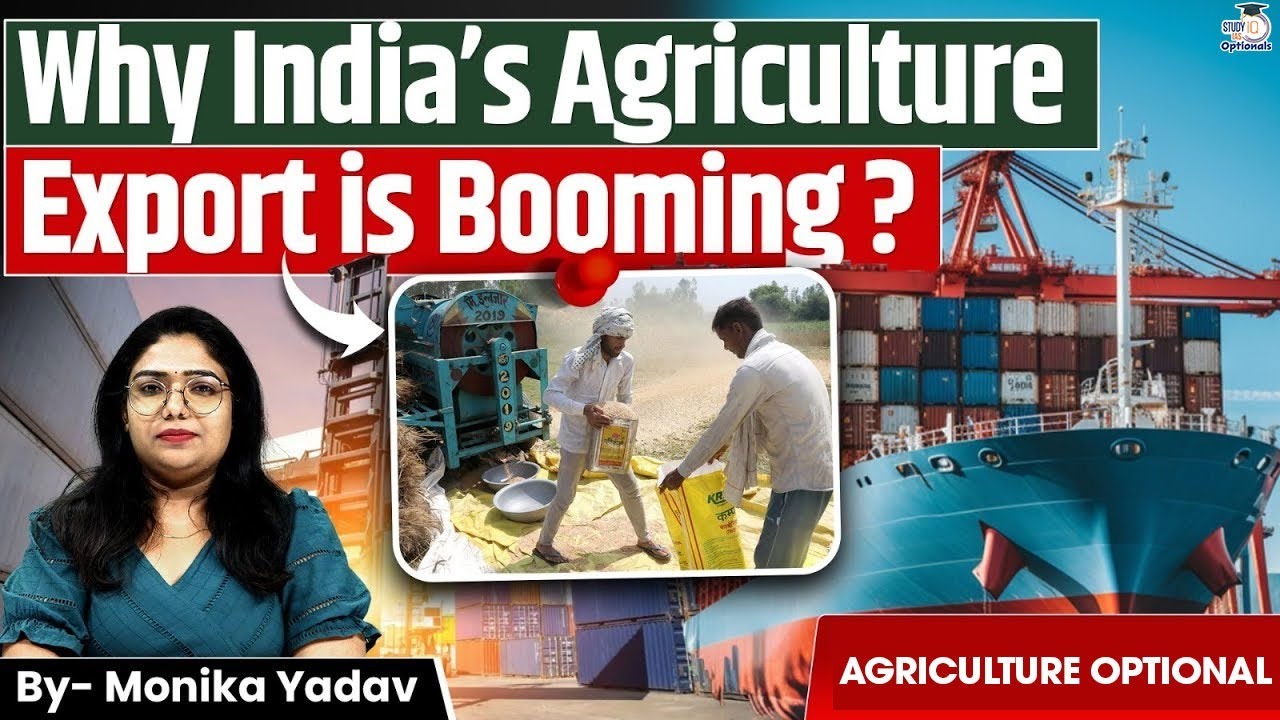 Is India Becoming the World&rsquo;s Next Agriculture Export Powerhouse? | Monika Yadav | StudyIQ Optionals