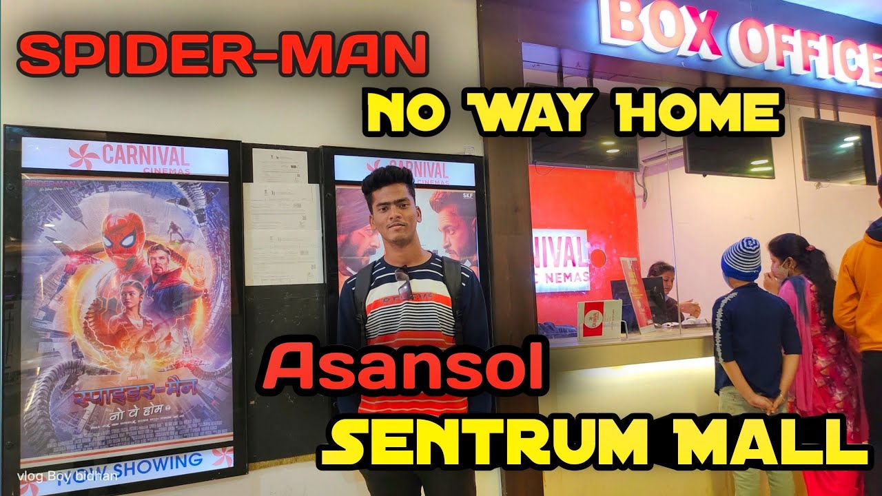Spiderman No Way Home Now In Asansol Carnival Cinema Sentrum Mall | No Way Home movie Vlog