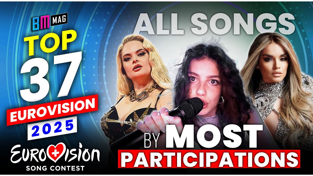 TOP 37 by Number of Participations - Eurovision 2025 - All Songs!