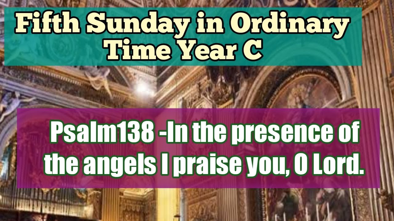 Psalm 138 - In the Presence of the angels I will Praise You, O Lord