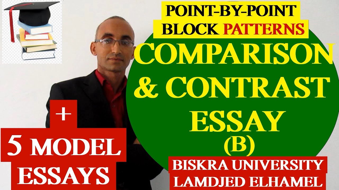 ESSAY 17 : COMPARISON AND CONTRAST ESSAY B (BLOCK + POINT BY POINT PATTERNS)