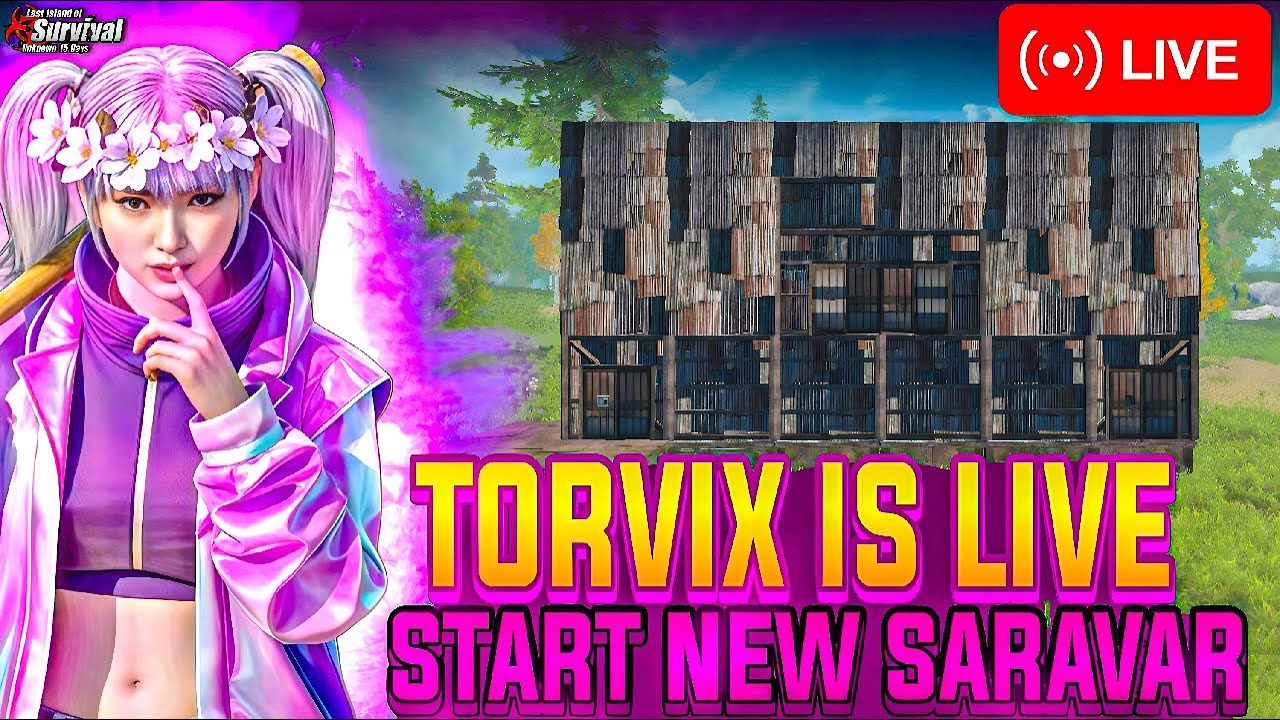 TORVIX IS LIVE || START NEW SARAVAR IN LAST ISLAND OF SURVIVAL