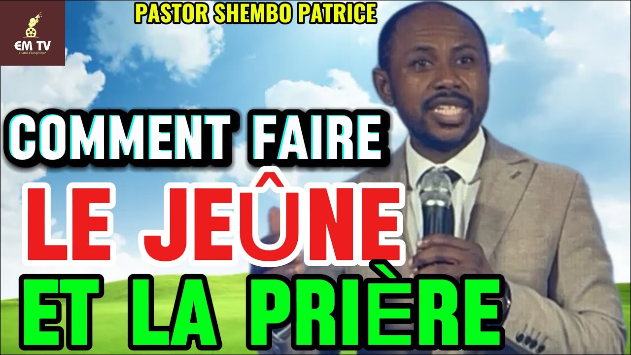 COMMENT FAIRE LE JEÛNE ET LA PRIÈRE 🙏🏾 -  Frère Pasteur Patrice Shembo 