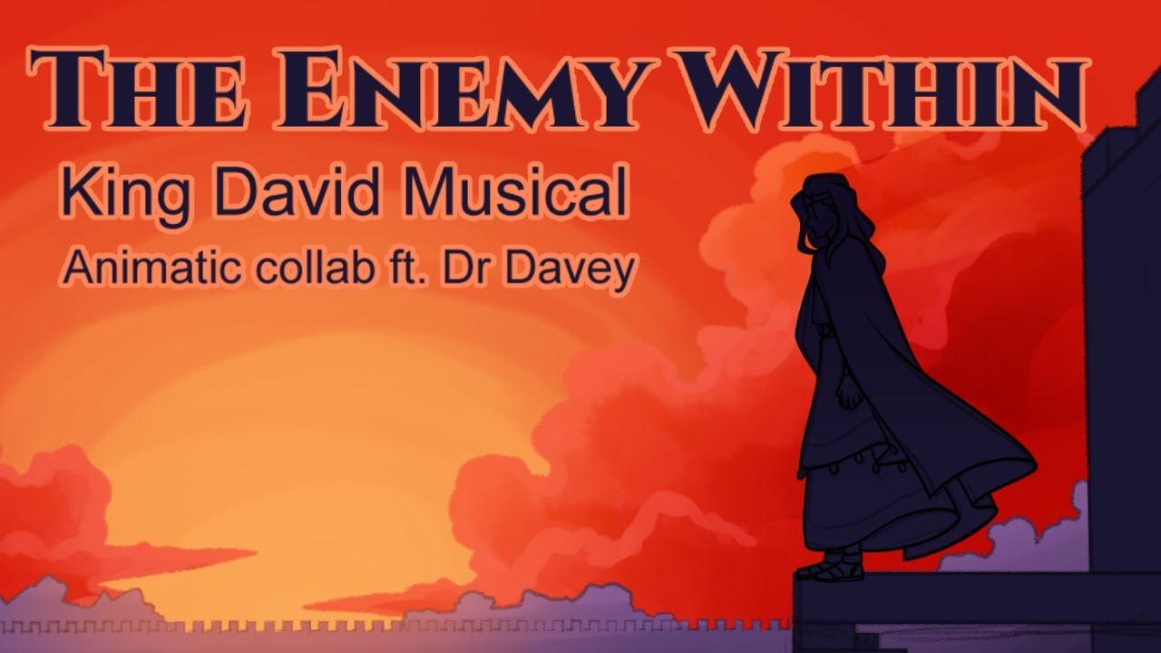 The Enemy Within | King David | Animatic | ft.Dr Davey