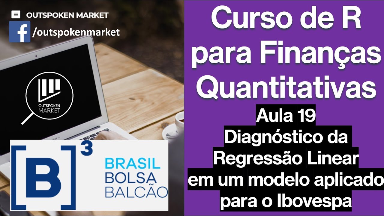 Aula 19 - Diagnóstico da Regressão Linear  em um modelo aplicado para o Ibovespa