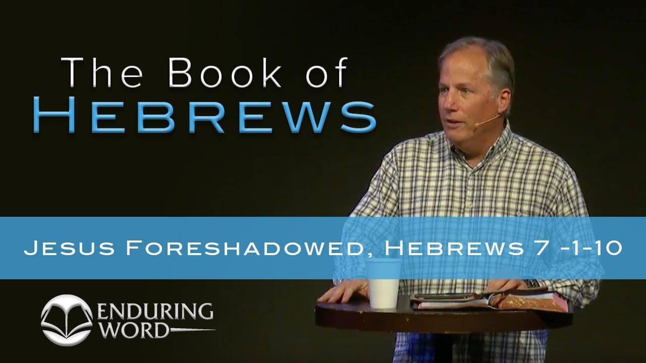 Jesus Foreshadowed - Hebrews 7:1-10