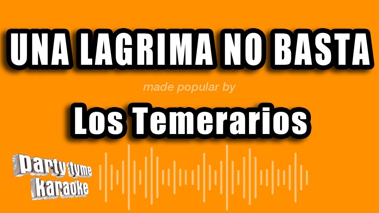 Los Temerarios - Una Lagrima No Basta (Versión Karaoke)
