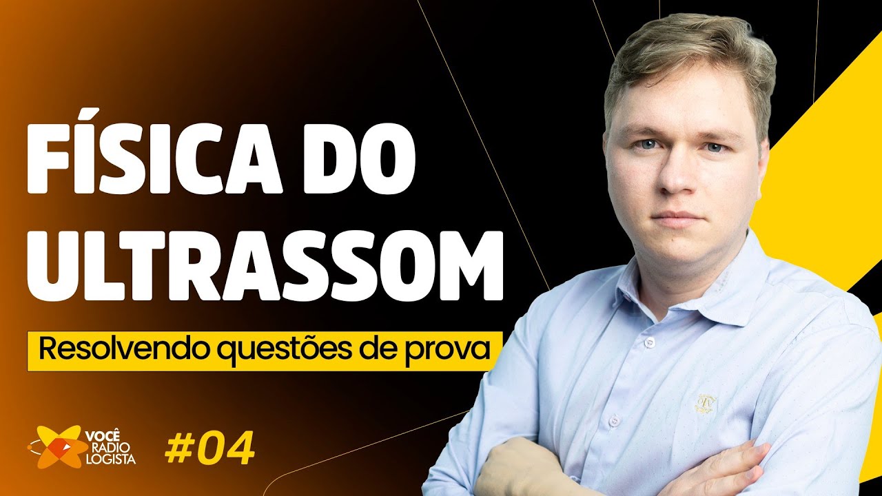 Aula Física do USG parte 4 - Resolvendo questões de prova I VOCÊ RADIOLOGISTA
