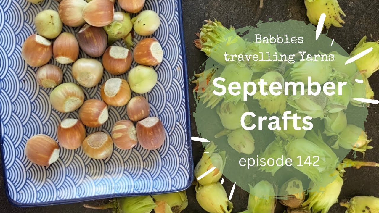 Babbles Travelling Yarns   Episode 142 September Crafts
