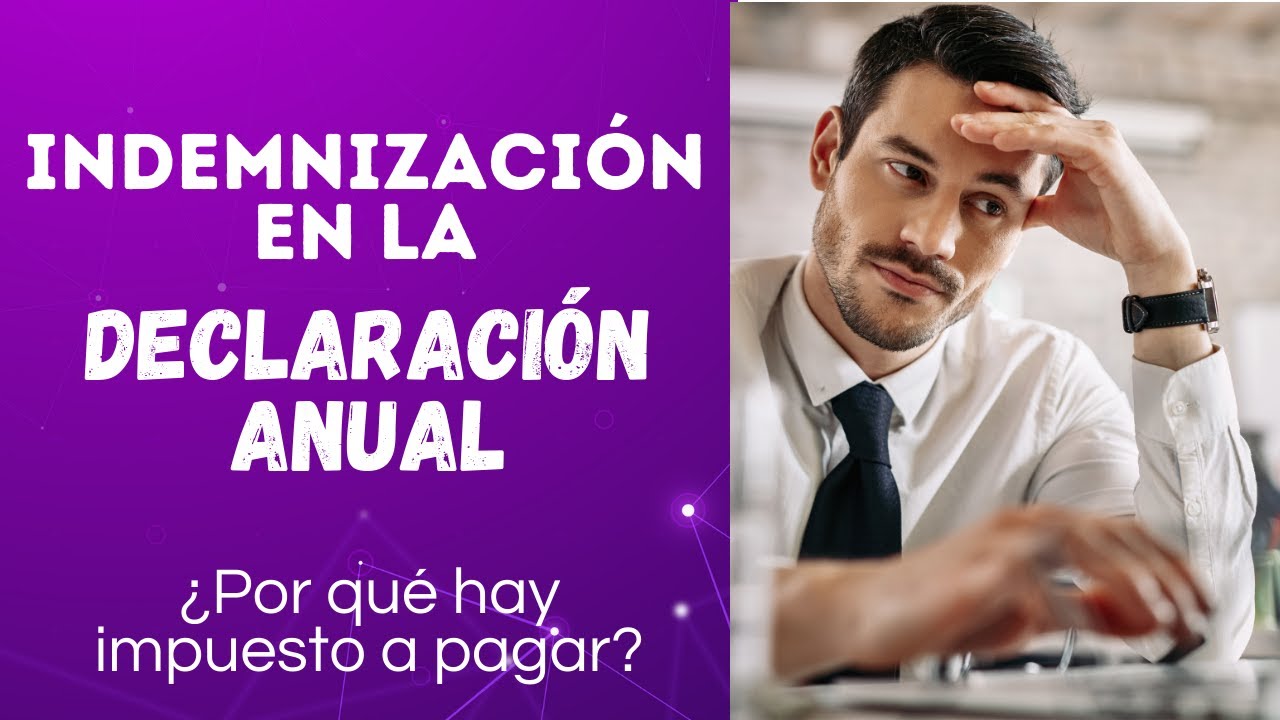 📑🤔Indemnizaci&oacute;n en la Declaracion Anual (personas f&iacute;sicas) | Calculo de ISR y repercusiones | SAT