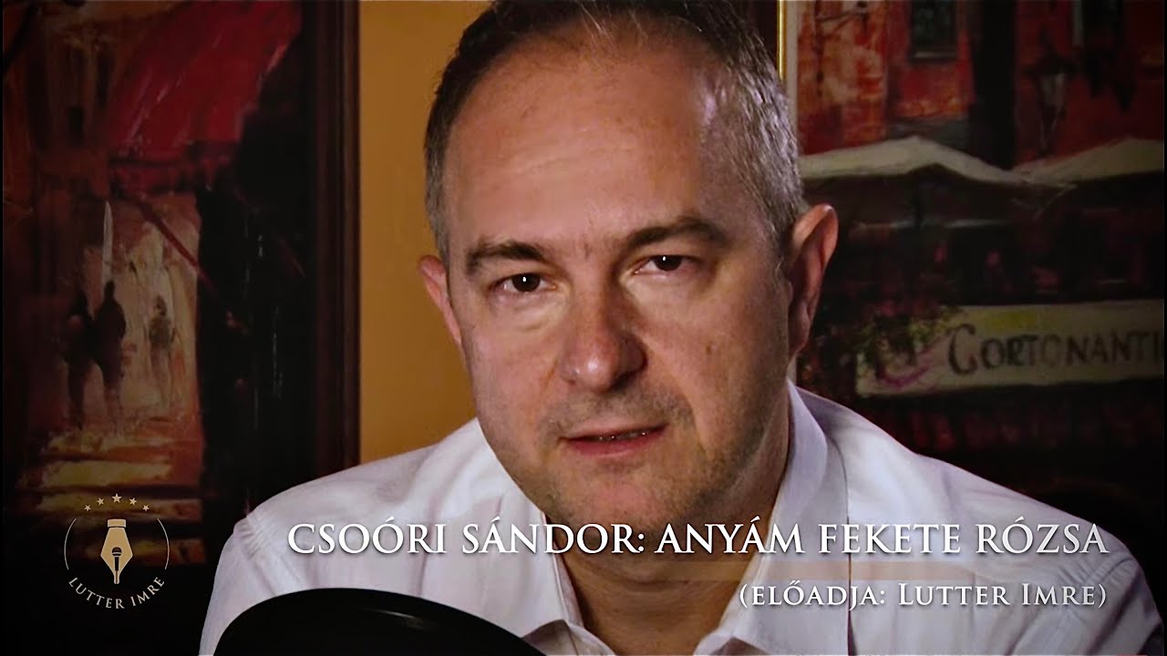CSOÓRI SÁNDOR: Anyám fekete rózsa / Lutter Imre / VERS MINDEGY, KINEK