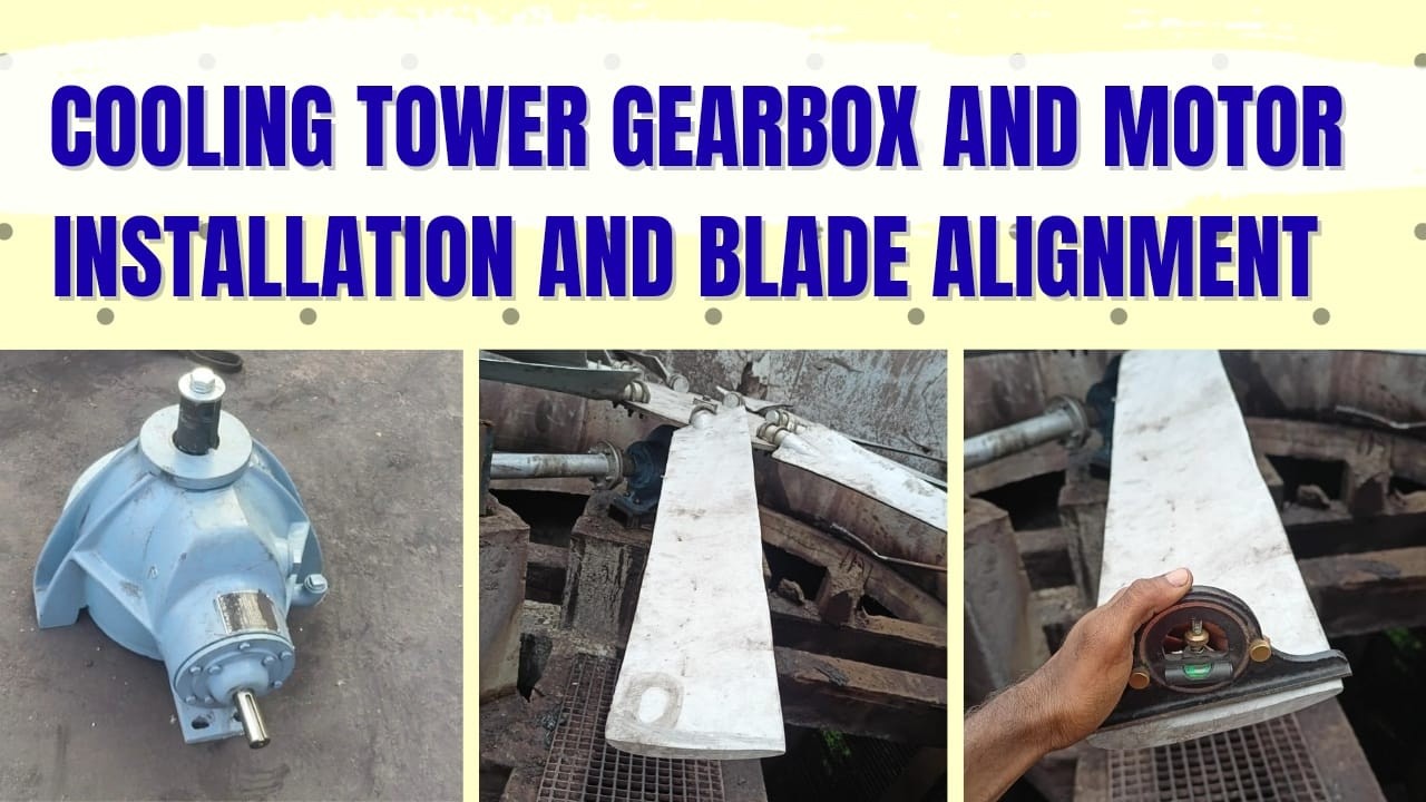 Cooling Tower Gearbox Installation & Blade Alignment Step by Step