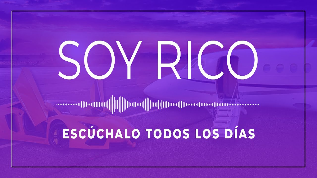 Yo Soy Rico | Afirmaciones Positivas Sobre El Dinero | Escúchalo Cada Día