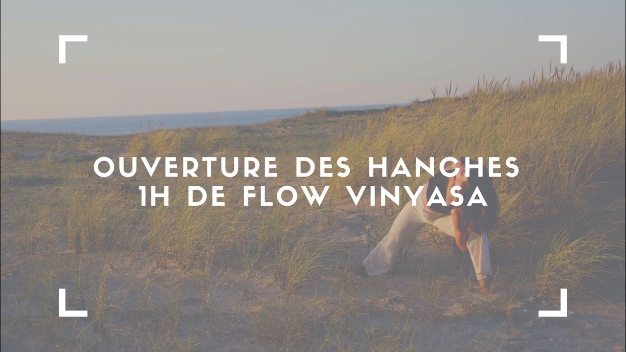 Ouverture des hanches - 1h de Flow Vinyasa