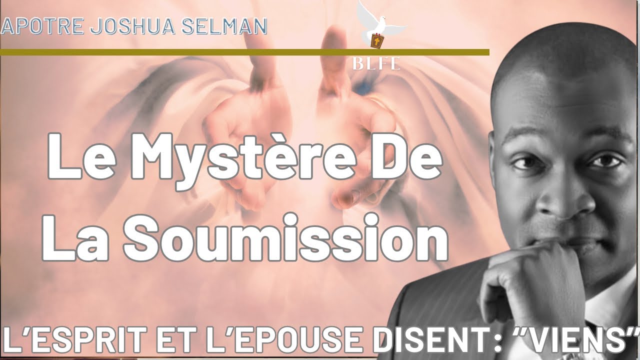 LE MYSTÈRE ET LA PUISSANCE DE LA SOUMISSION || APOTRE JOSHUA SELMAN