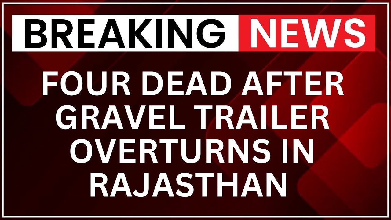 Rajasthan Accident: 4 Dead After Gravel Trailer Overturns on Car Near Bundi Sadar | NewsX
