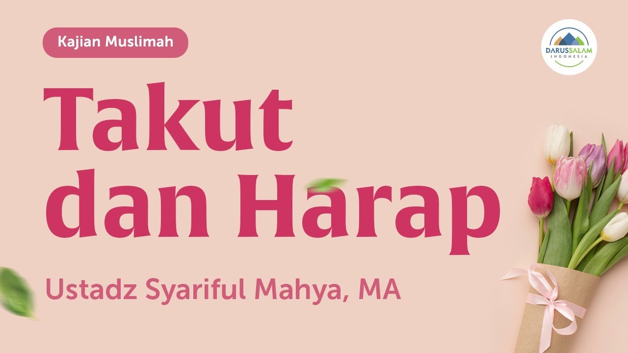 Takut & Harap | Ustadz Syariful Mahya, MA