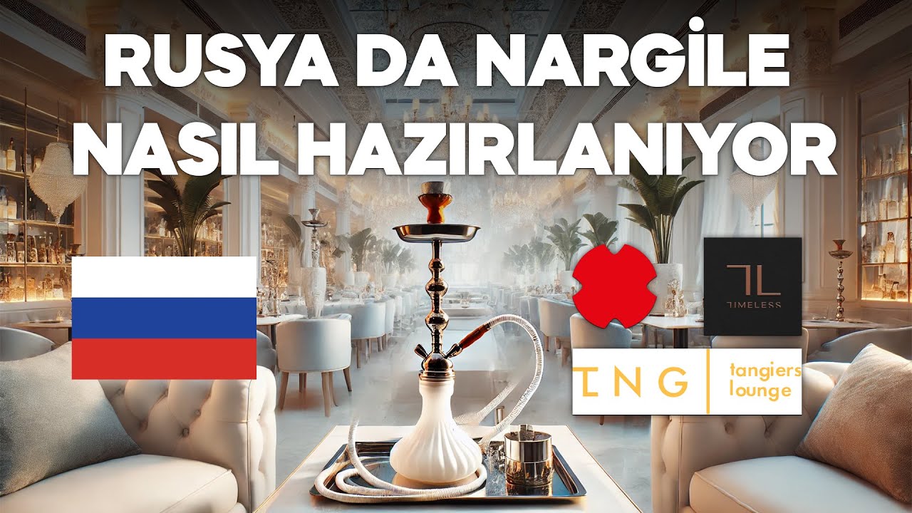 RUSYA NARGİLE K&Uuml;LT&Uuml;R&Uuml; ! NELER FARKLI ? | HookahPlace , Timeless , Tangiers Lounge