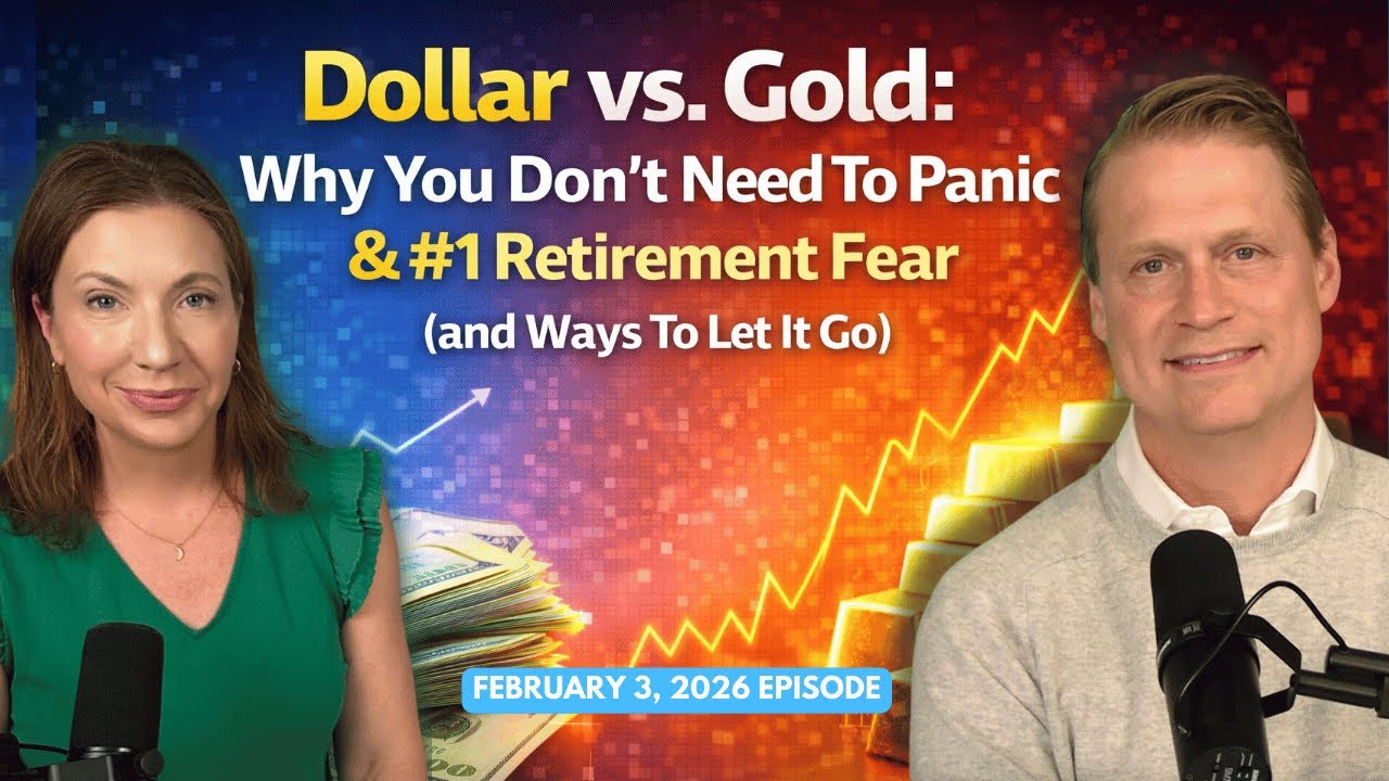 Full Show: Dollar vs. Gold: Why You Don’t Need To Panic & #1 Retirement Fear (and Ways To Let It Go)