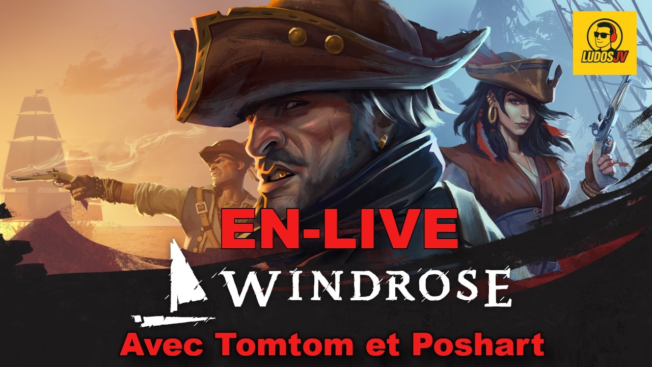 Windrose .. avec Tomtom et Poshart